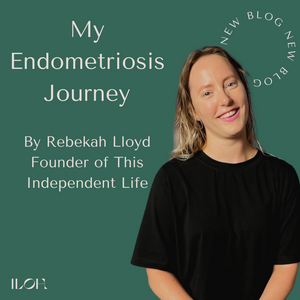 My Endometriosis Journey By Rebekah Lloyd, Founder of This Independent Life