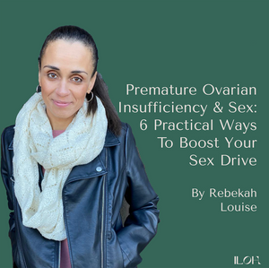 Premature Ovarian Insufficiency & Sex: 6 Practical Ways To Boost Your Sex Drive by Rebekah Louise
